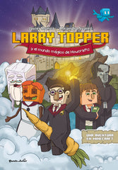 Larry Topper y el mundo mágico de Howcrafts: Una aventura en Minecraft. Javier Muñoz Ruiz (Planeta Junior) 9788408271079