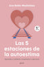 Las 5 estaciones de la autoestima: Aprende a cuidarte, respetarte y valorarte. Ana Belén Medialdea (Zenith) 9788408314295