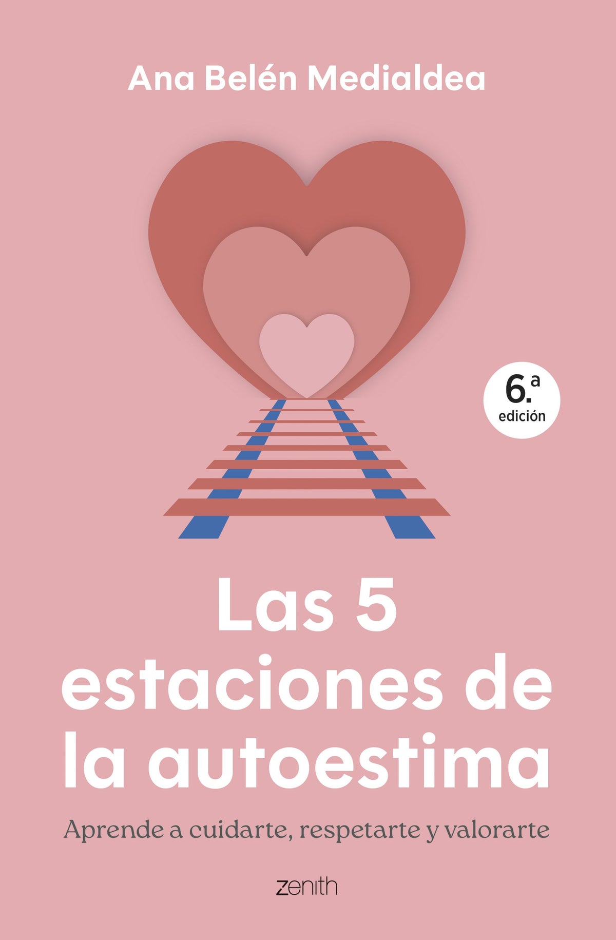 Las 5 estaciones de la autoestima: Aprende a cuidarte, respetarte y valorarte. Ana Belén Medialdea (Zenith) 9788408314295