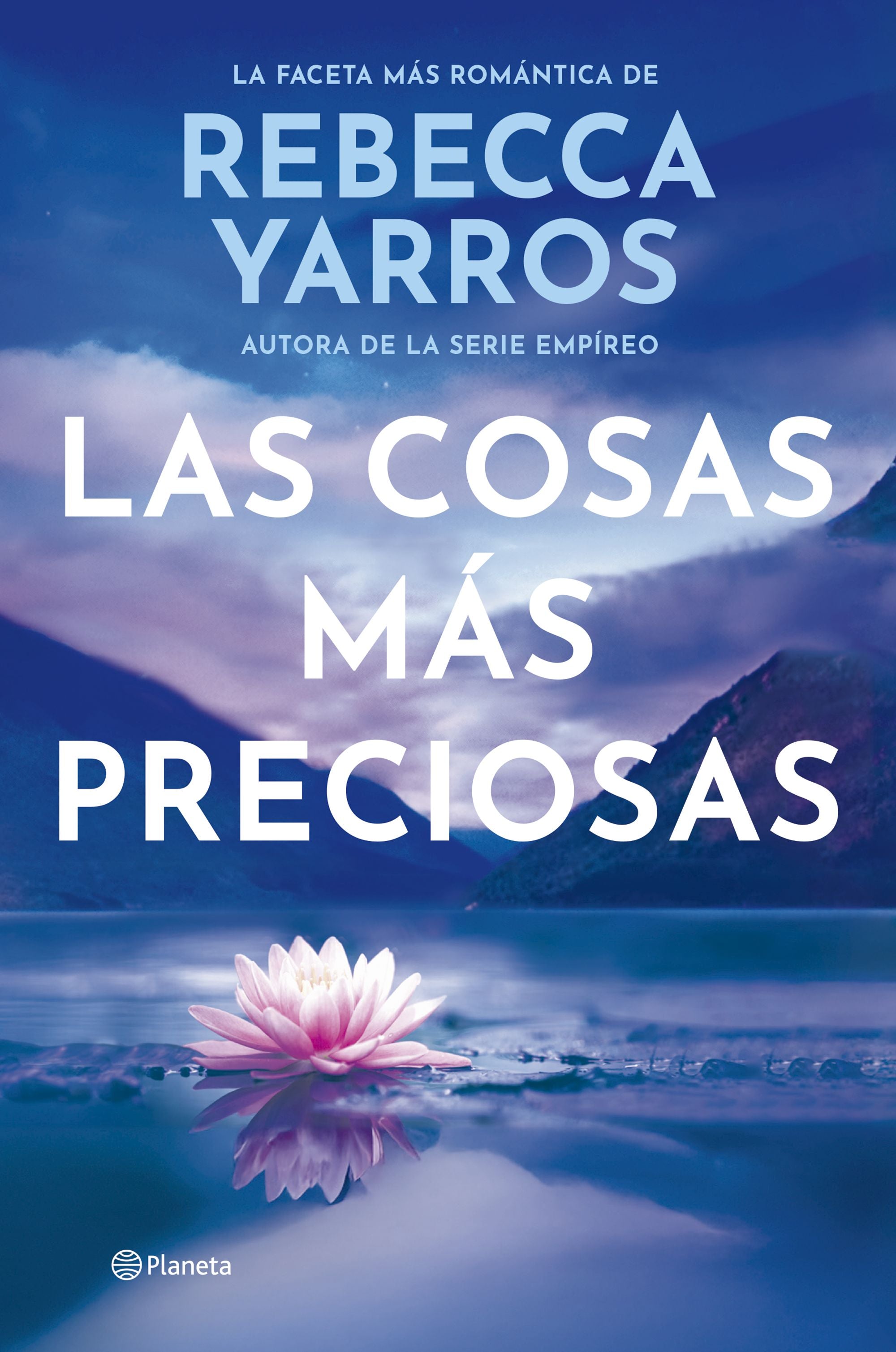 Las cosas más preciosas: La faceta más romántica de la autora de la serie Empíreo. Rebecca Yarros (Editorial Planeta) 9788408309604 Imagen principal del producto