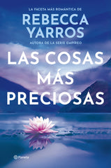 Las cosas más preciosas: La faceta más romántica de la autora de la serie Empíreo. Rebecca Yarros (Editorial Planeta) 9788408309604