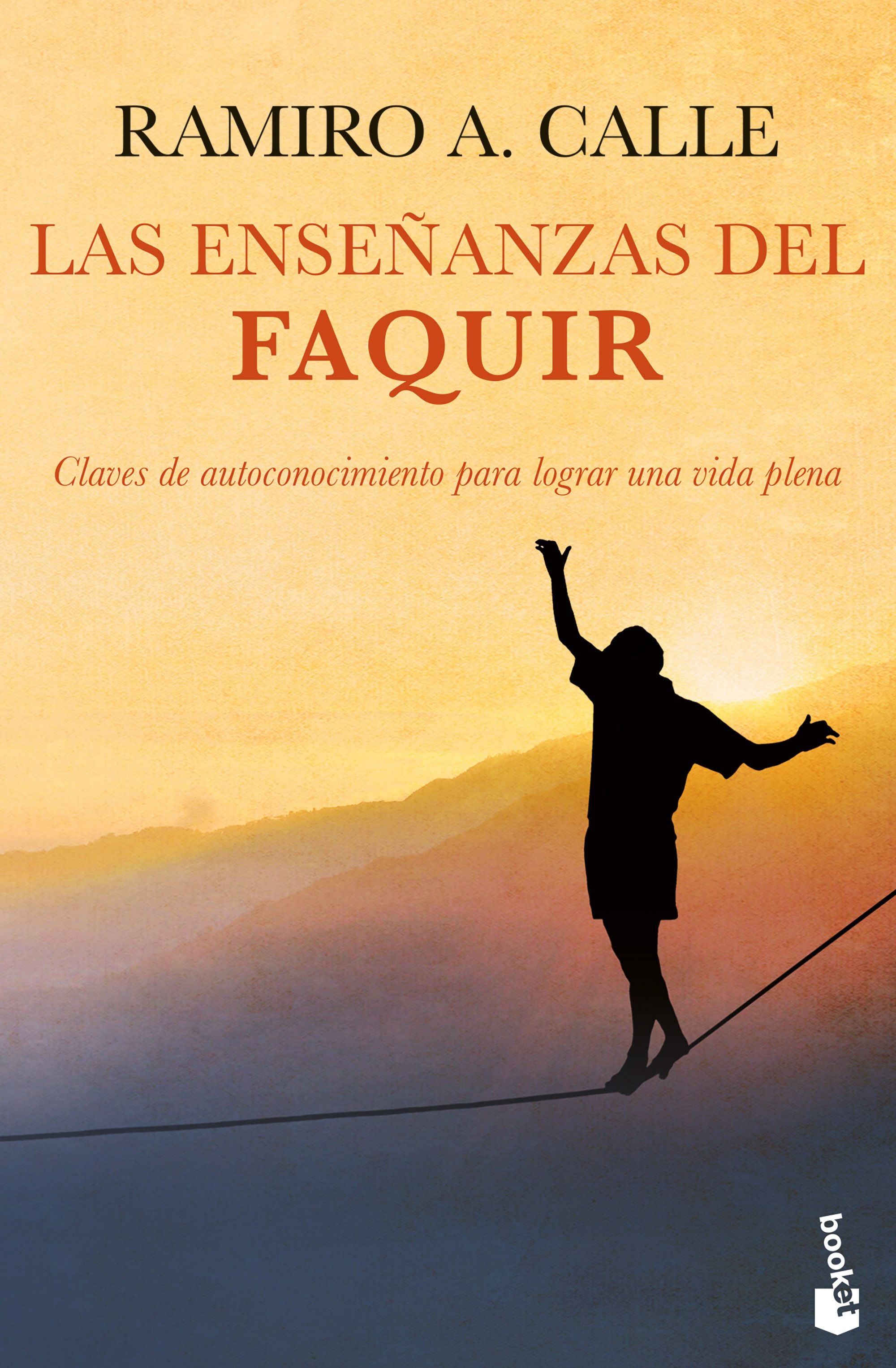 Las enseñanzas del Faquir: Claves de autoconocimiento para lograr una vida plena. Ramiro A. Calle (Booket) 9788408268123 Imagen principal del producto