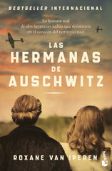Las hermanas de Auschwitz: La historia real de dos hermanas judías que resistieron en el corazón del territorio nazi. Roxane Van Iperen (Booket) 9788408304418
