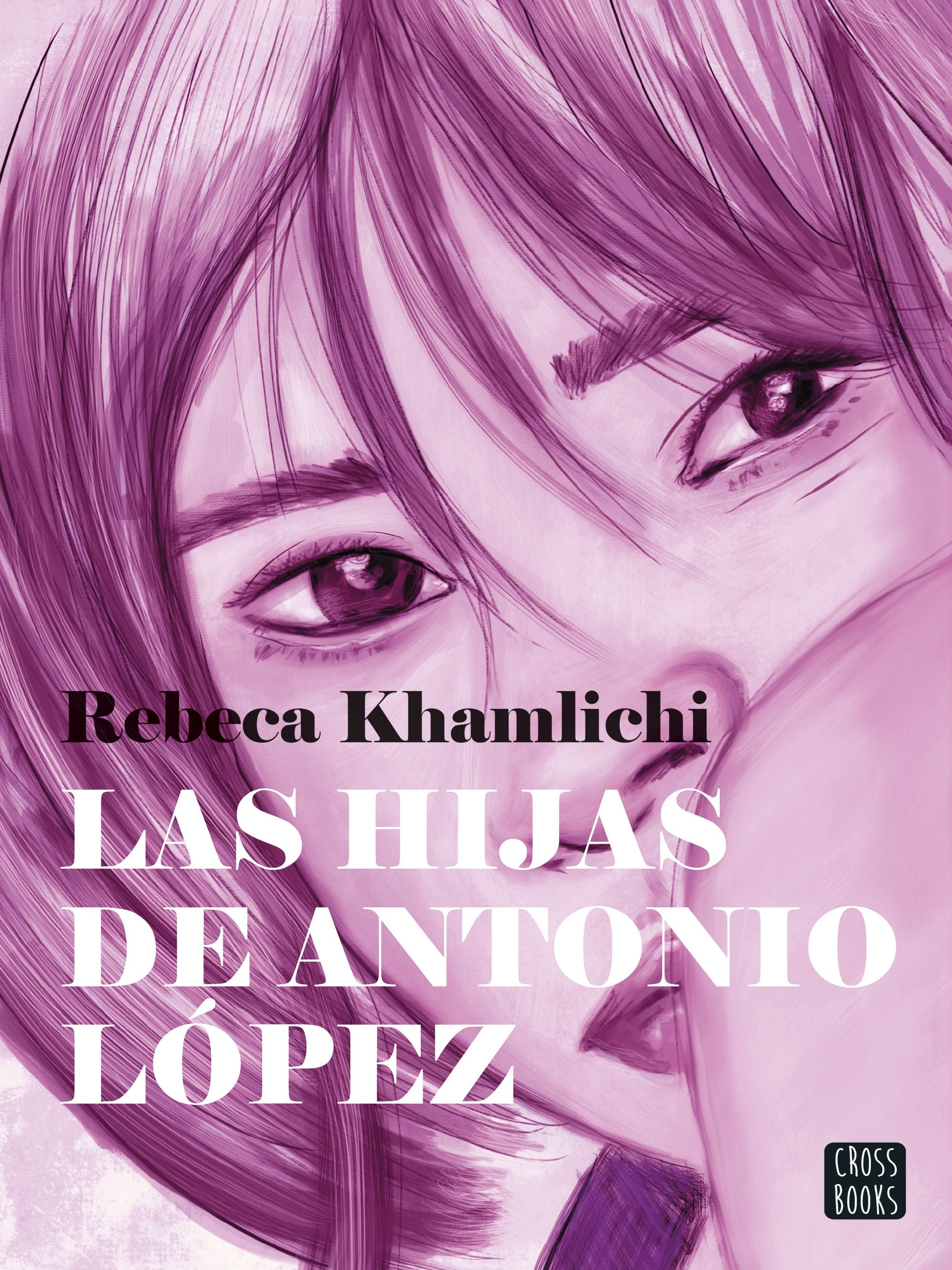 Las hijas de Antonio López. Rebeca Khamlichi (Crossbooks) 9788408287537 Imagen principal del producto