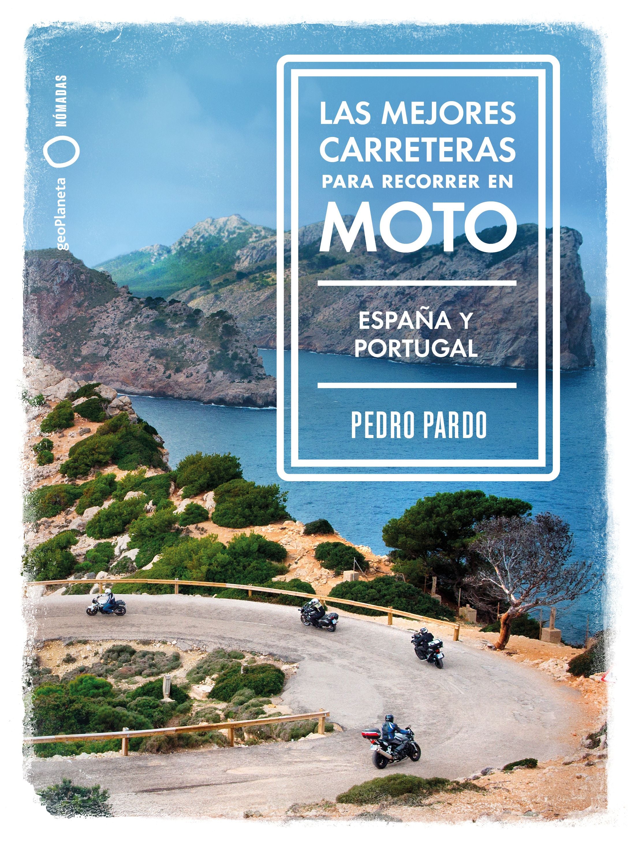 Las mejores carreteras para recorrer en moto - España y Portugal: España y Portugal. Pedro Pardo (GeoPlaneta) 9788408237273 Imagen principal del producto