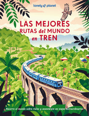 Las mejores rutas del mundo en tren. AA. VV. (GeoPlaneta) 9788408302452
