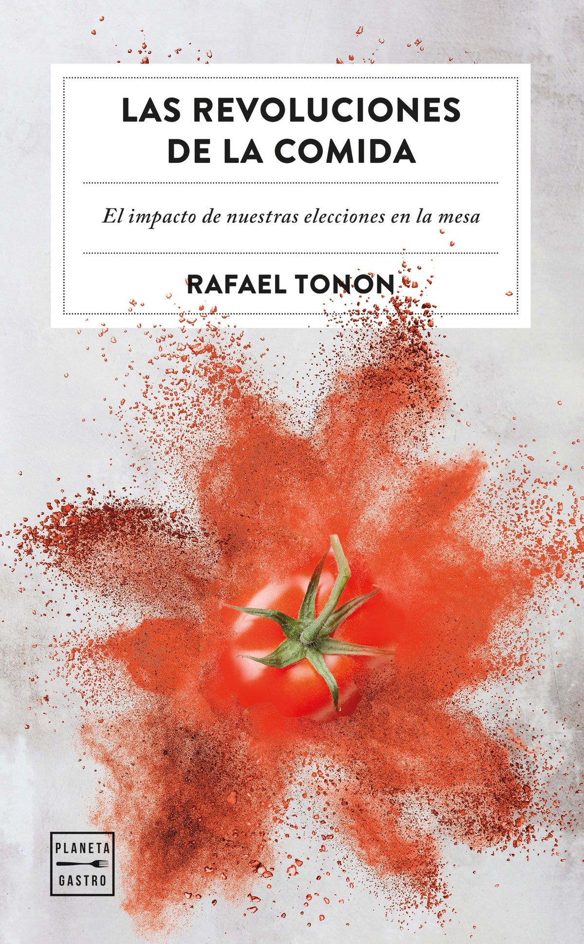 Las revoluciones de la comida. Rafael Tonon (Planeta Gastro) 9788408266365 Imagen principal del producto