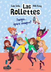Las Rollettes 4. Amigas... ¿para siempre?. Laia Soler (Destino Infantil & Juvenil) 9788408240488