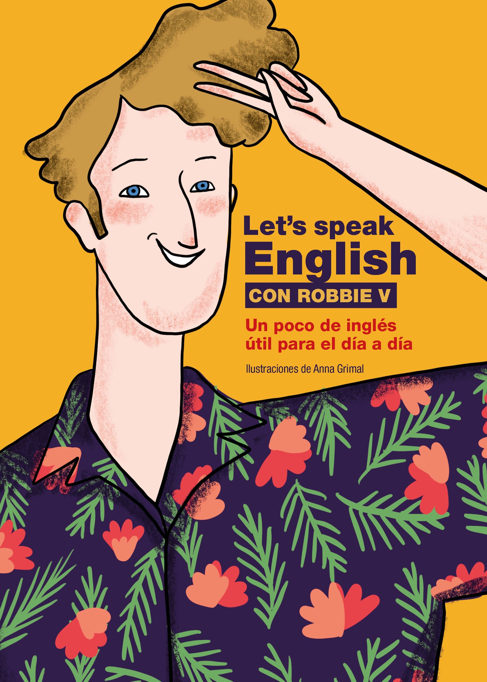 Let's speak English con Robbie V: Un poco de inglés útil para el día a día. Robbie V (@letsspeakenglish) (Lunwerg Editores) 9788418260773