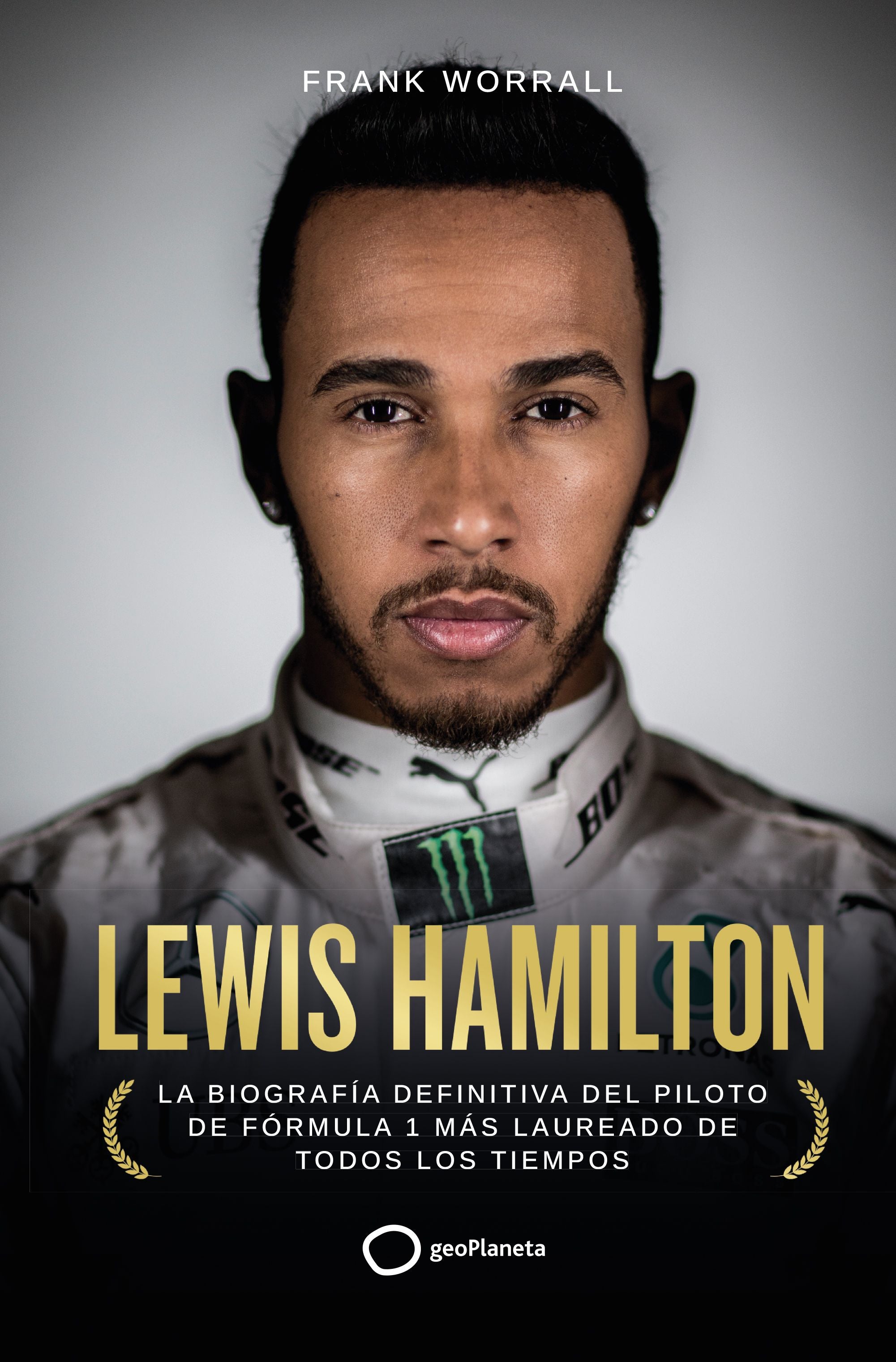 Lewis Hamilton: La biografía definitiva del piloto de Fórmula 1 más laureado de todos los tiempos. Frank Worrall (GeoPlaneta) 9788408252948 Imagen principal del producto