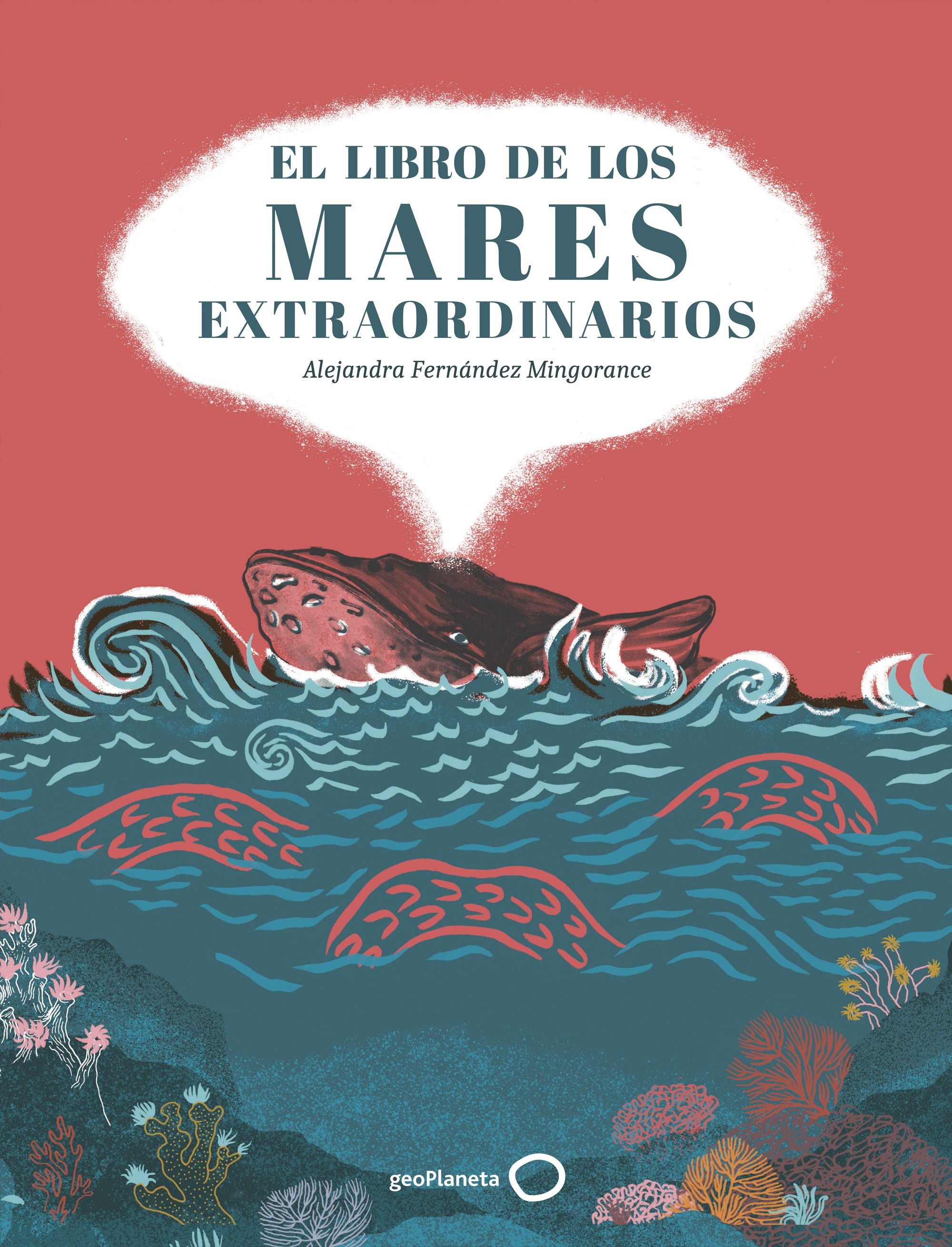 El libro de los mares extraordinarios. Alejandra Fernández Mingorance (GeoPlaneta) 9788408310853
