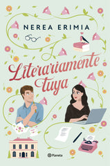 Literariamente tuya. Nerea Erimia (Editorial Planeta) 9788408313663