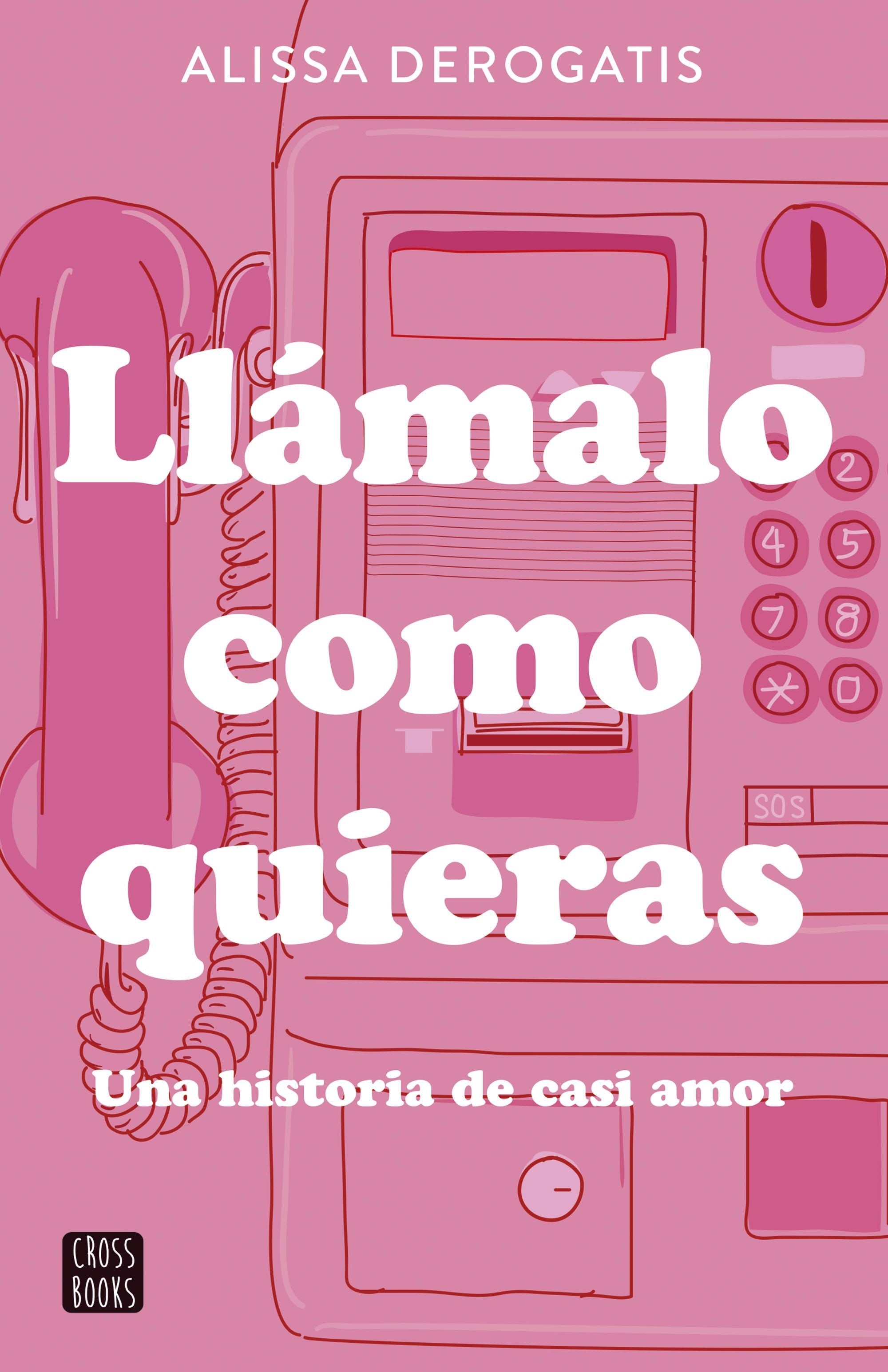Llámalo como quieras. Alissa DeRogatis (Crossbooks) 9788408307327 Imagen principal del producto