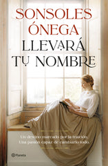 Llevará tu nombre. Sonsoles Ónega (Editorial Planeta) 9788408315247