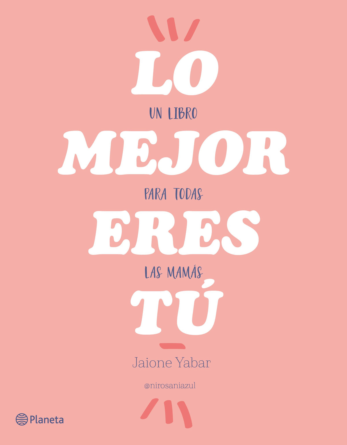 Lo mejor eres tú: Un libro para todas las mamás