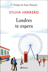 Londres te espera: Trilogía de Santa Manuela 2. Sylvia Herrero (Editorial Planeta) 9788408227915