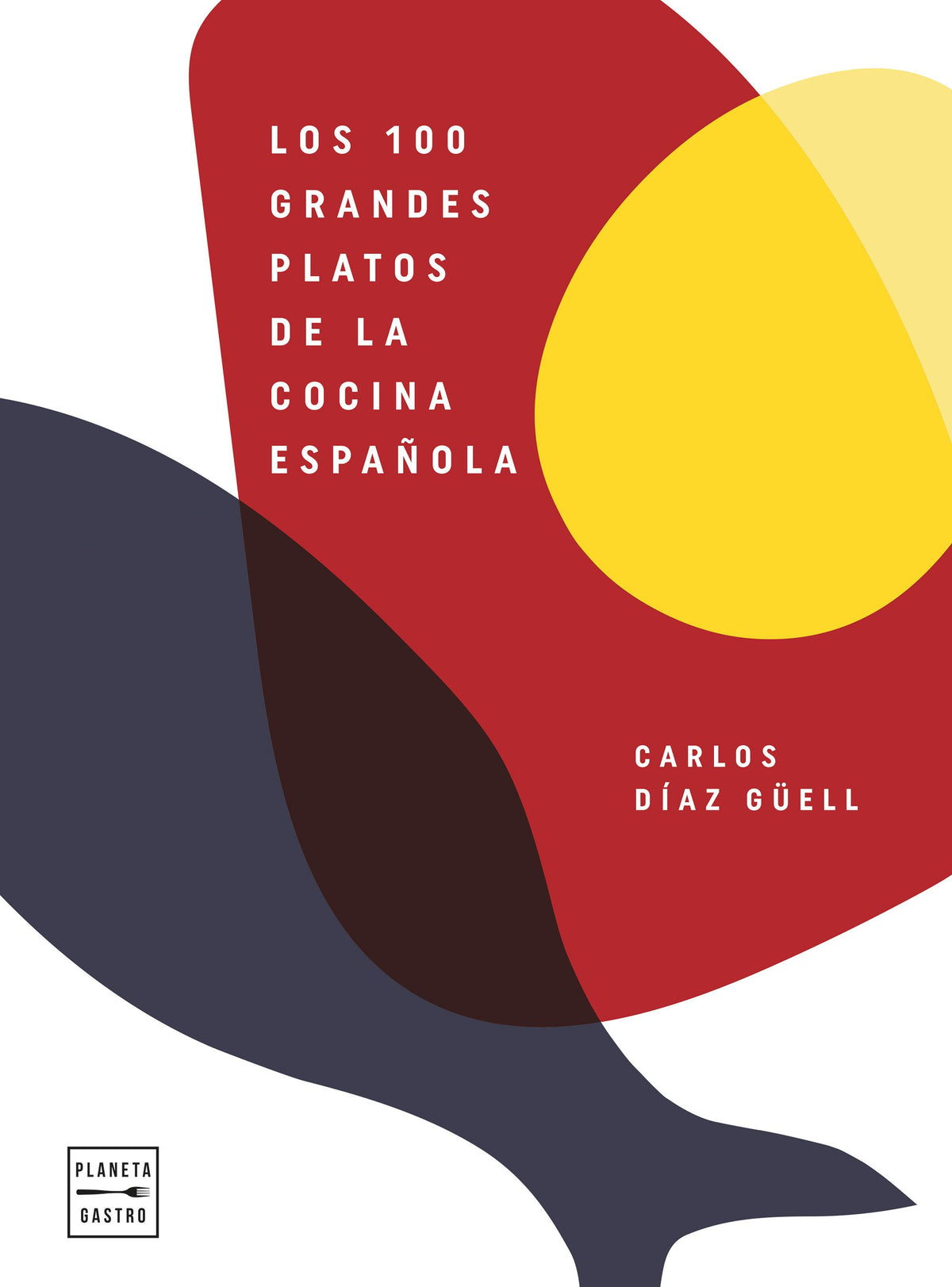 Los 100 grandes platos de la cocina española. Carlos Díaz Güell (Planeta Gastro) 9788408246541 Imagen principal del producto