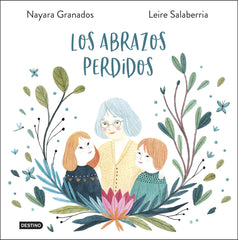 Los abrazos perdidos. Nayara Granados (Destino Infantil & Juvenil) 9788408233800