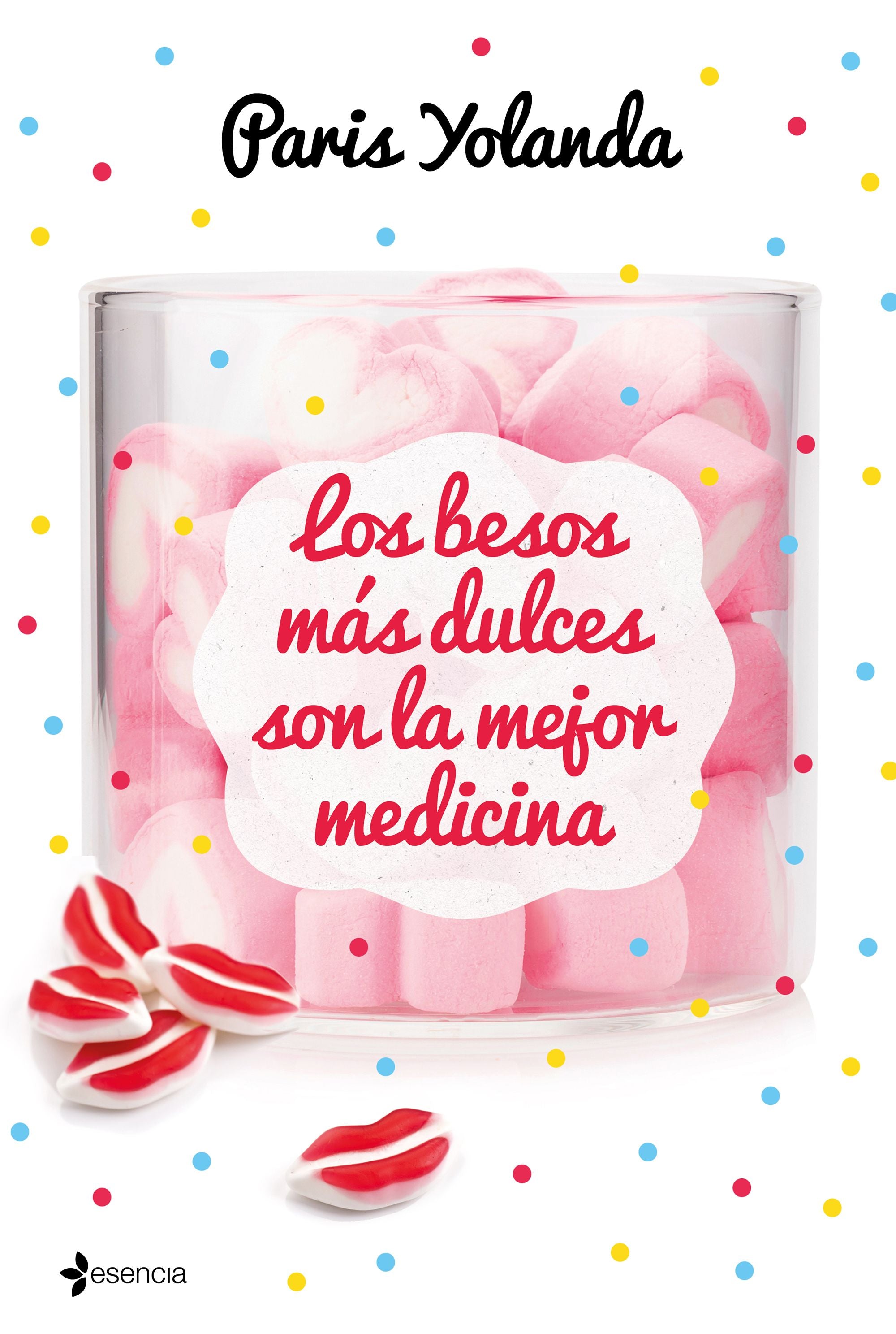Los besos más dulces son la mejor medicina. Paris Yolanda (Esencia) 9788408208990 Imagen principal del producto