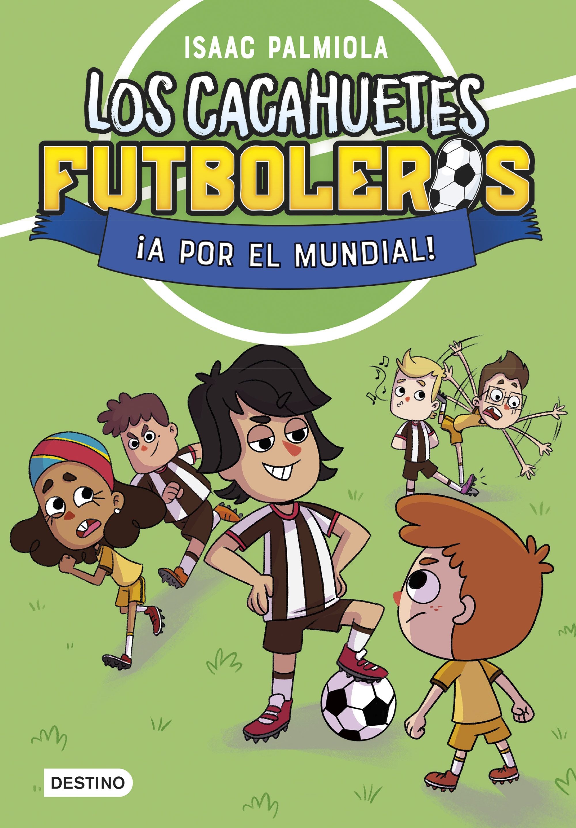 Los Cacahuetes futboleros 4. ¡A por el mundial!. Isaac Palmiola (Destino Infantil & Juvenil) 9788408289111