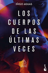 Los cuerpos de las últimas veces: Los cuerpos 2. Iñigo Aguas (Booket) 9788408268413