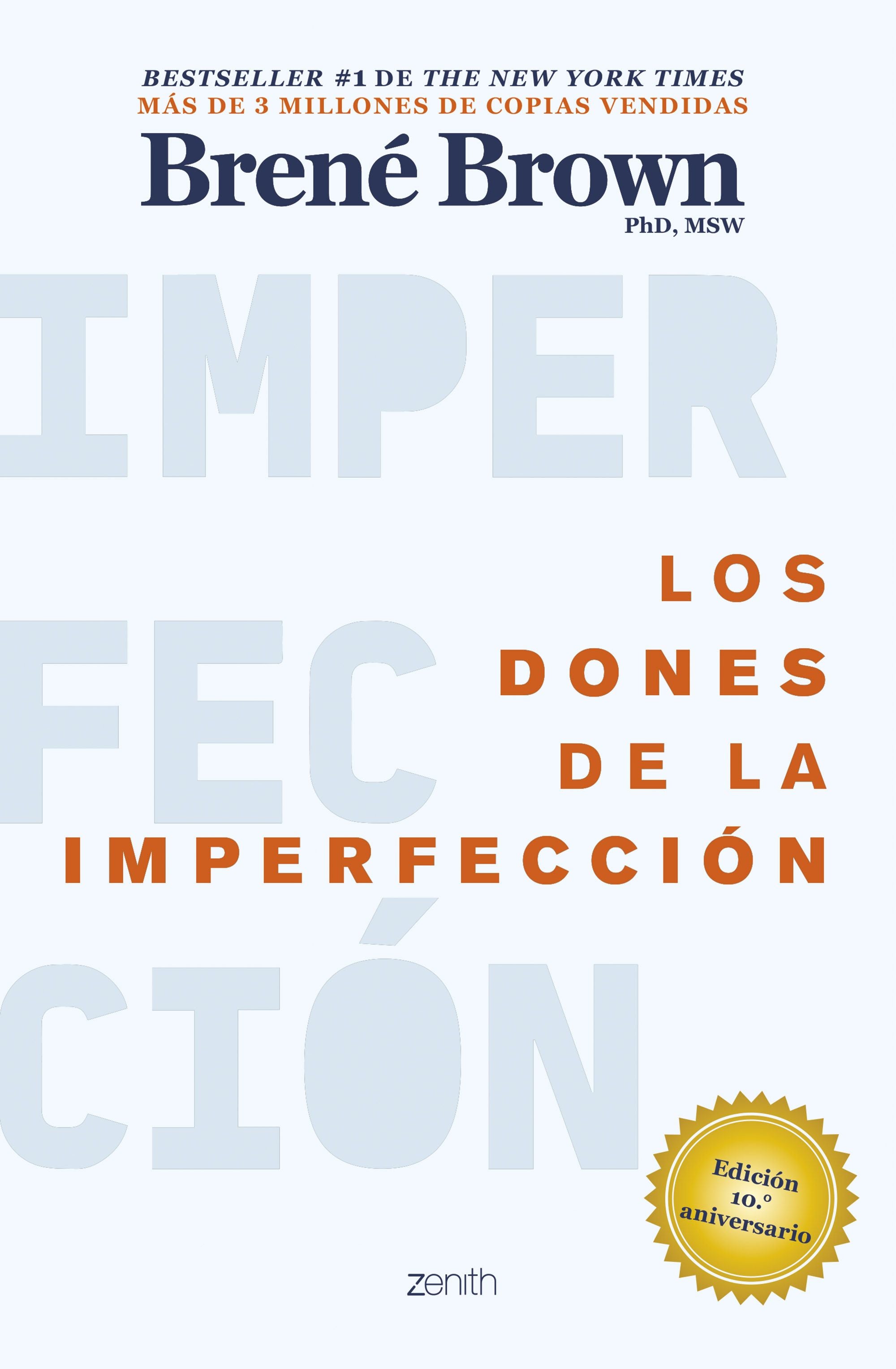 Los dones de la imperfección: Deja atrás lo que crees que deberías ser y abraza quien realmente eres. Brené Brown (Zenith) 9788408310020
