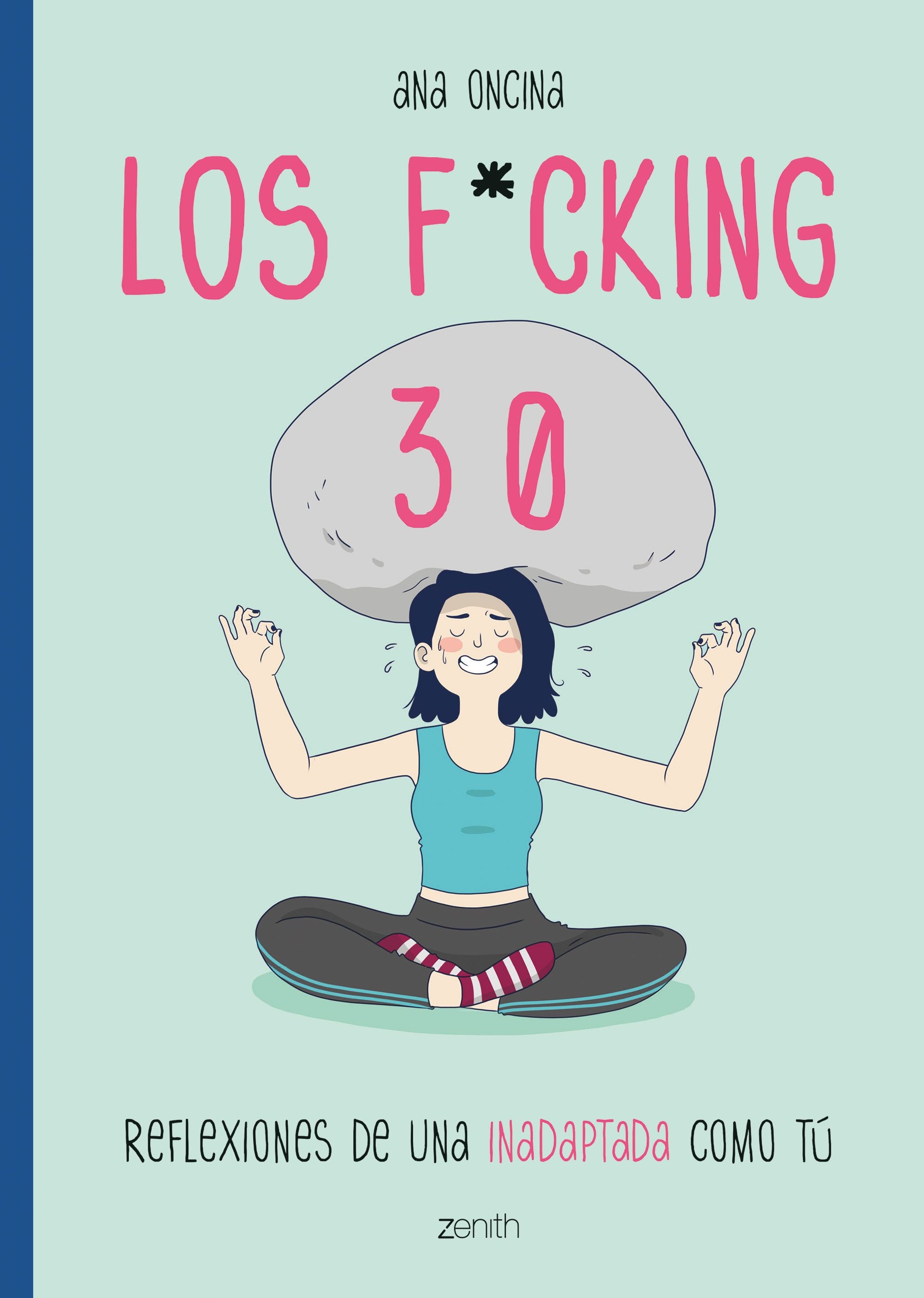 Los f*cking 30. Ana Oncina Tortosa (Zenith) 9788408216117 Imagen principal del producto