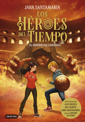 Los Héroes del Tiempo 3. El imperio del Cronarca. Jara Santamaría (Destino Infantil & Juvenil) 9788408317807