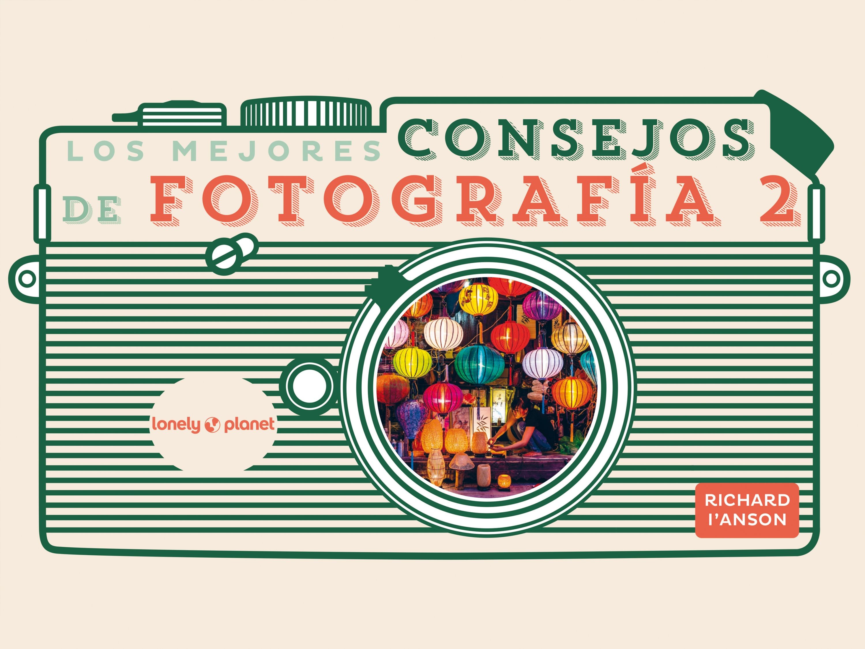 Los mejores consejos de fotografía 2. Richard I'Anson (GeoPlaneta) 9788408265351 Imagen principal del producto