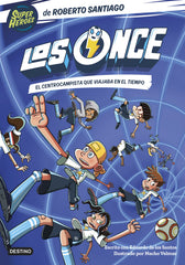 Los Once 3. El centrocampista que viajaba en el tiempo. Roberto Santiago (Destino Infantil & Juvenil) 9788408254072