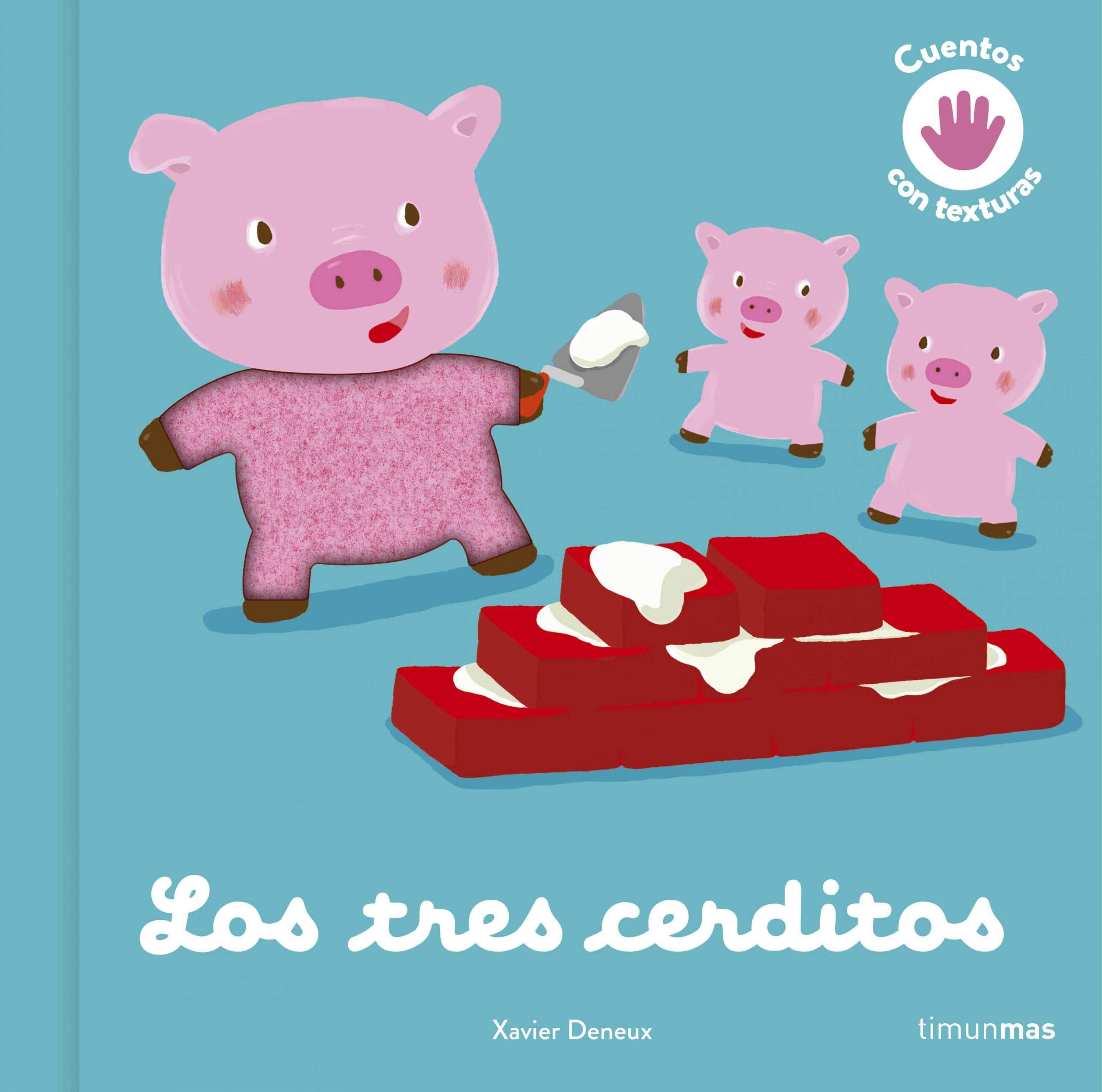 Los tres cerditos. Cuento con texturas. Xavier Deneux (Timun Mas Infantil) 9788408246091 Imagen principal del producto