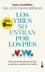 Los virus no entran por los pies: El libro que derriba todos los mitos sobre la salud física y mental de niños y familias. Lucía Galán Bertrand (Booket) 9788408307761