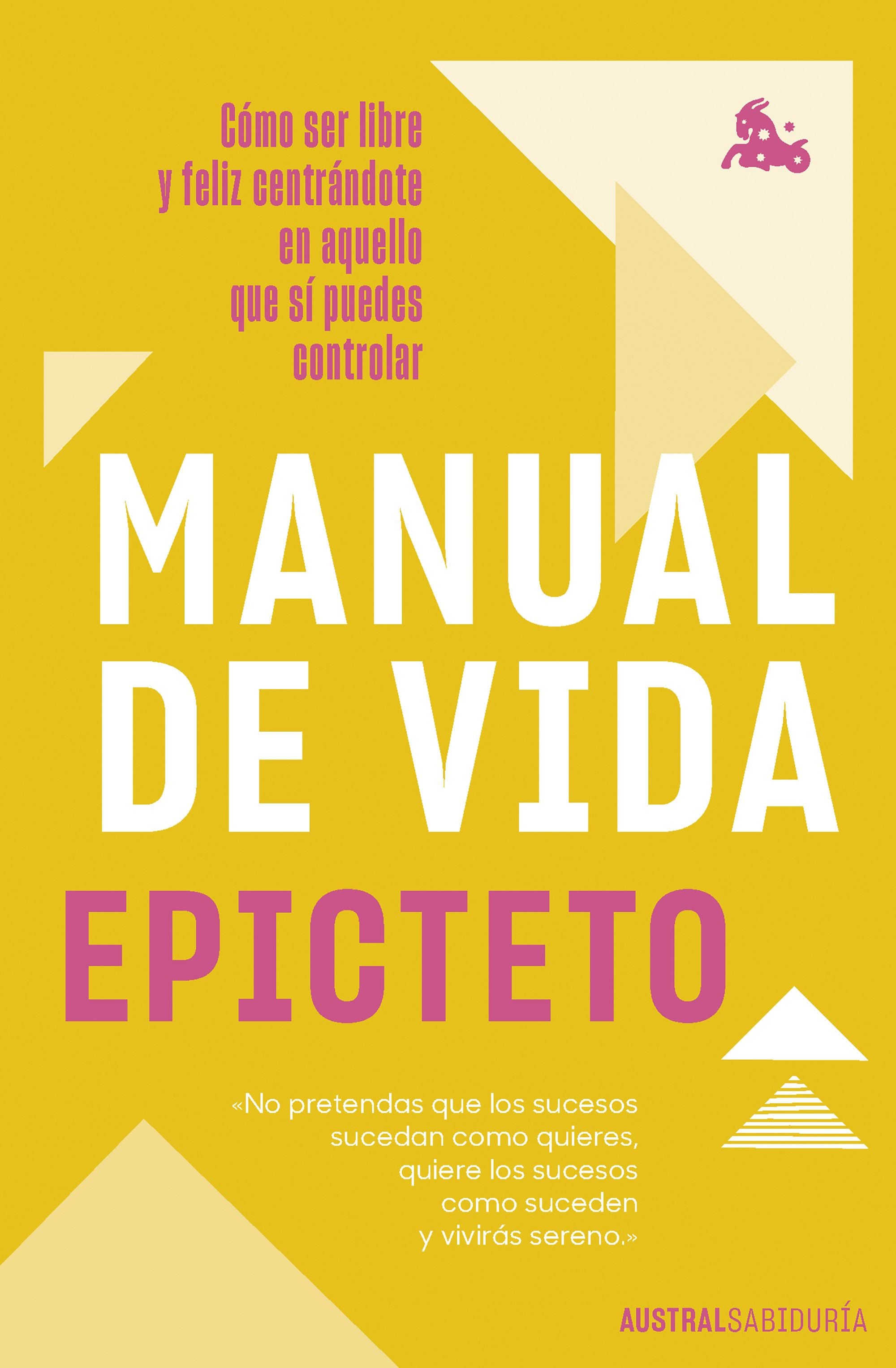 Manual de vida: Cómo ser libre y feliz centrándote en aquello que sí puedes controlar. Epicteto (Austral) 9788408262466 Imagen principal del producto