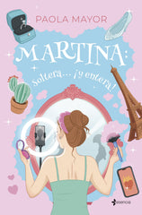 Martina: soltera... ¡y entera!. Paola Mayor (Esencia) 9788408296539
