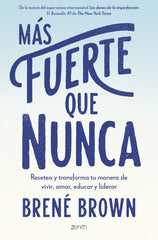 Más fuerte que nunca: Resetea y transforma tu forma de vivir, amar y educar. Brené Brown (Zenith) 9788408277217