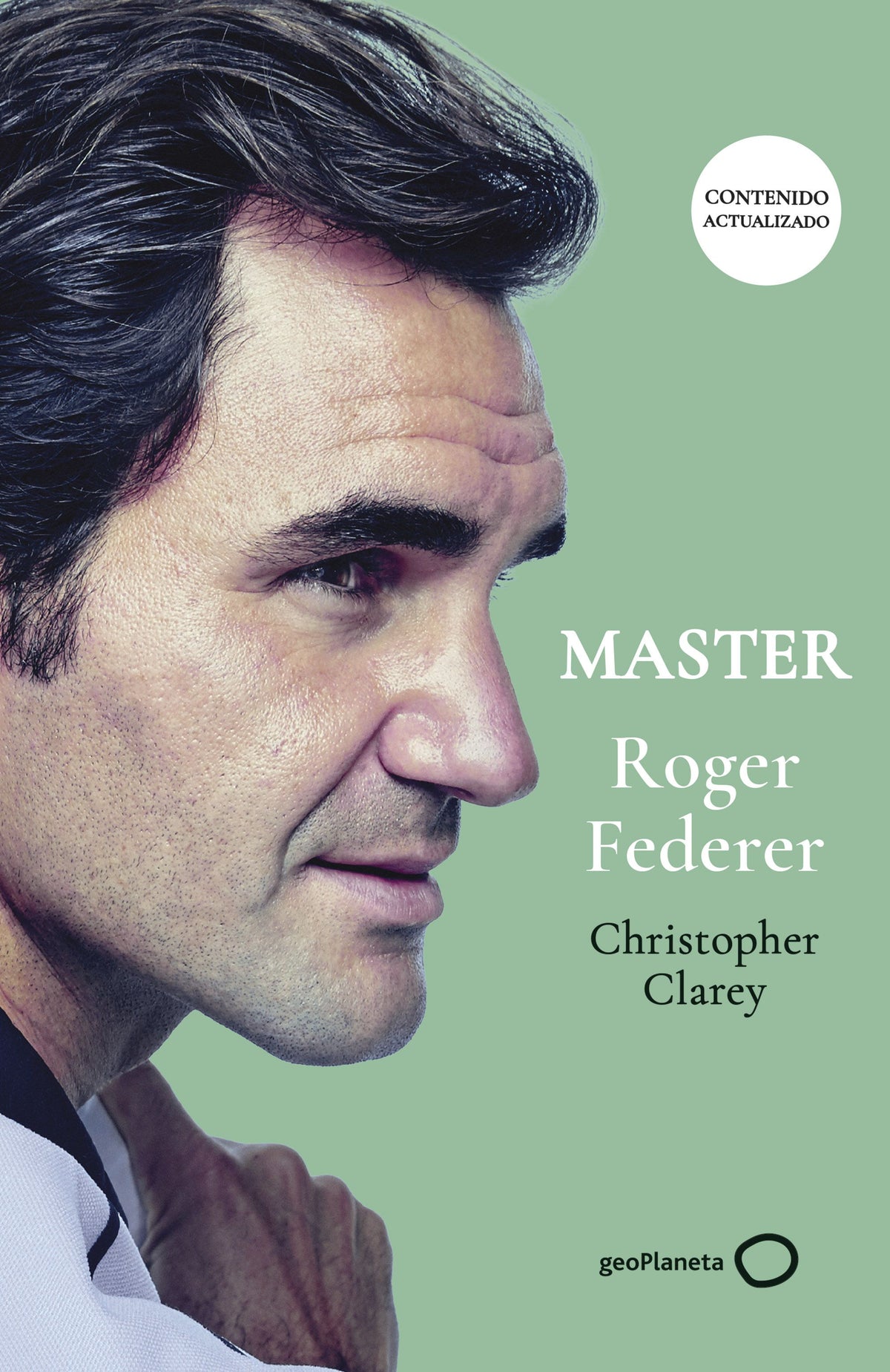 Master Roger Federer (NUEVA PRESENTACIÓN). Christopher Clarey (GeoPlaneta) 9788408315315