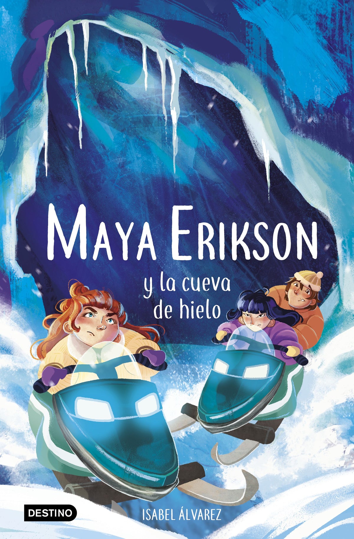 Maya Erikson 3. Maya Erikson y la cueva de hielo: Un emocionante libro de aventuras para niños y niñas valientes (Edad: 7, 8, 9, 10, 11 y 12 años). Isabel Álvarez (Destino Infantil & Juvenil) 9788408259183