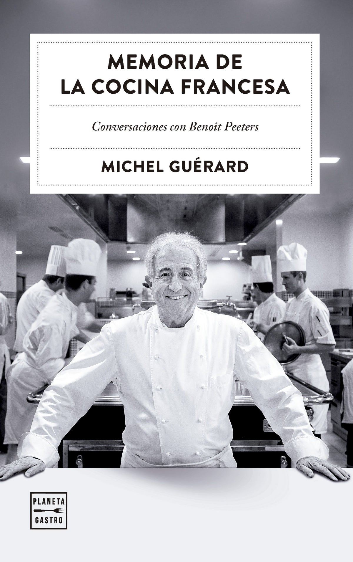 Memoria de la cocina francesa. Michel Guérard (Planeta Gastro) 9788408303527