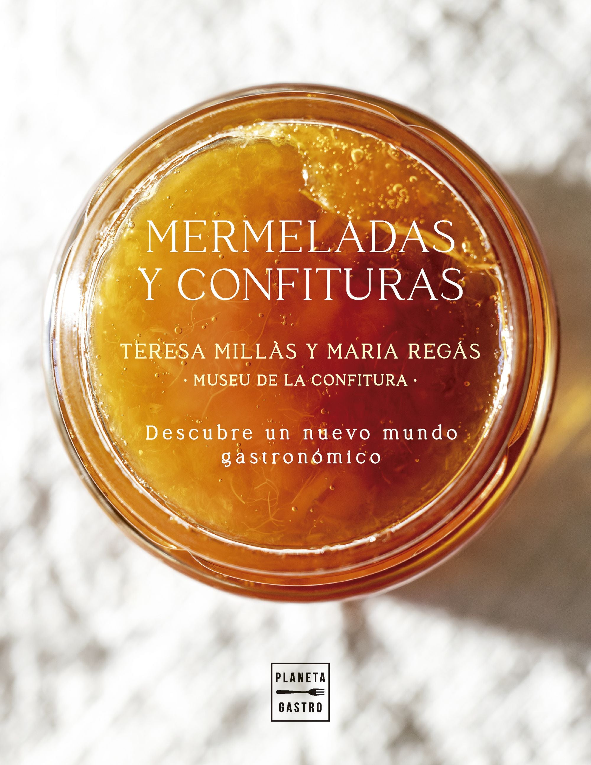 Mermeladas y confituras: Un nuevo mundo gastronómico. Maria Regás & Teresa Millàs (Planeta Gastro) 9788408300939 Imagen principal del producto