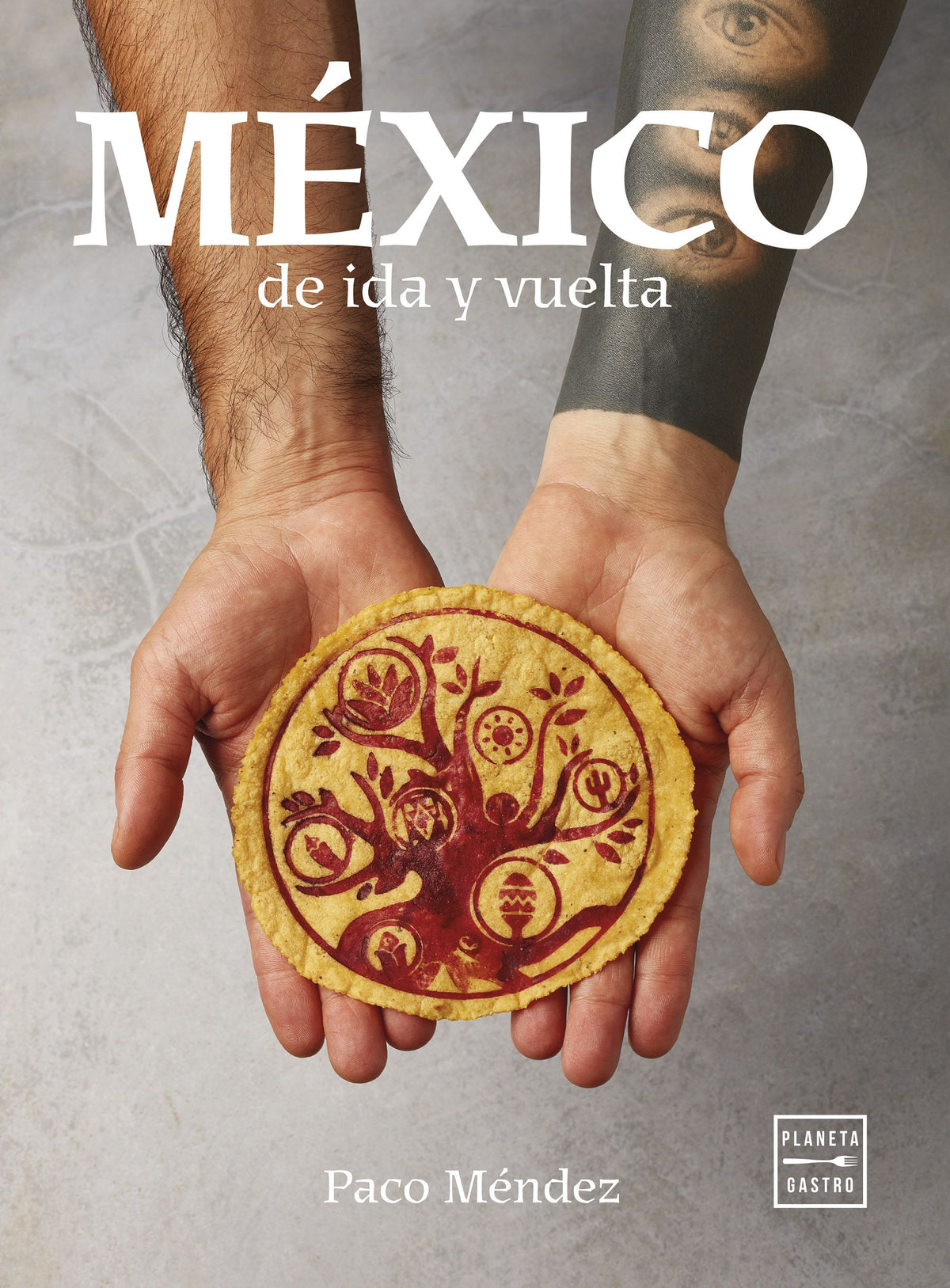 México de ida y vuelta. Paco Méndez (Planeta Gastro) 9788408281634