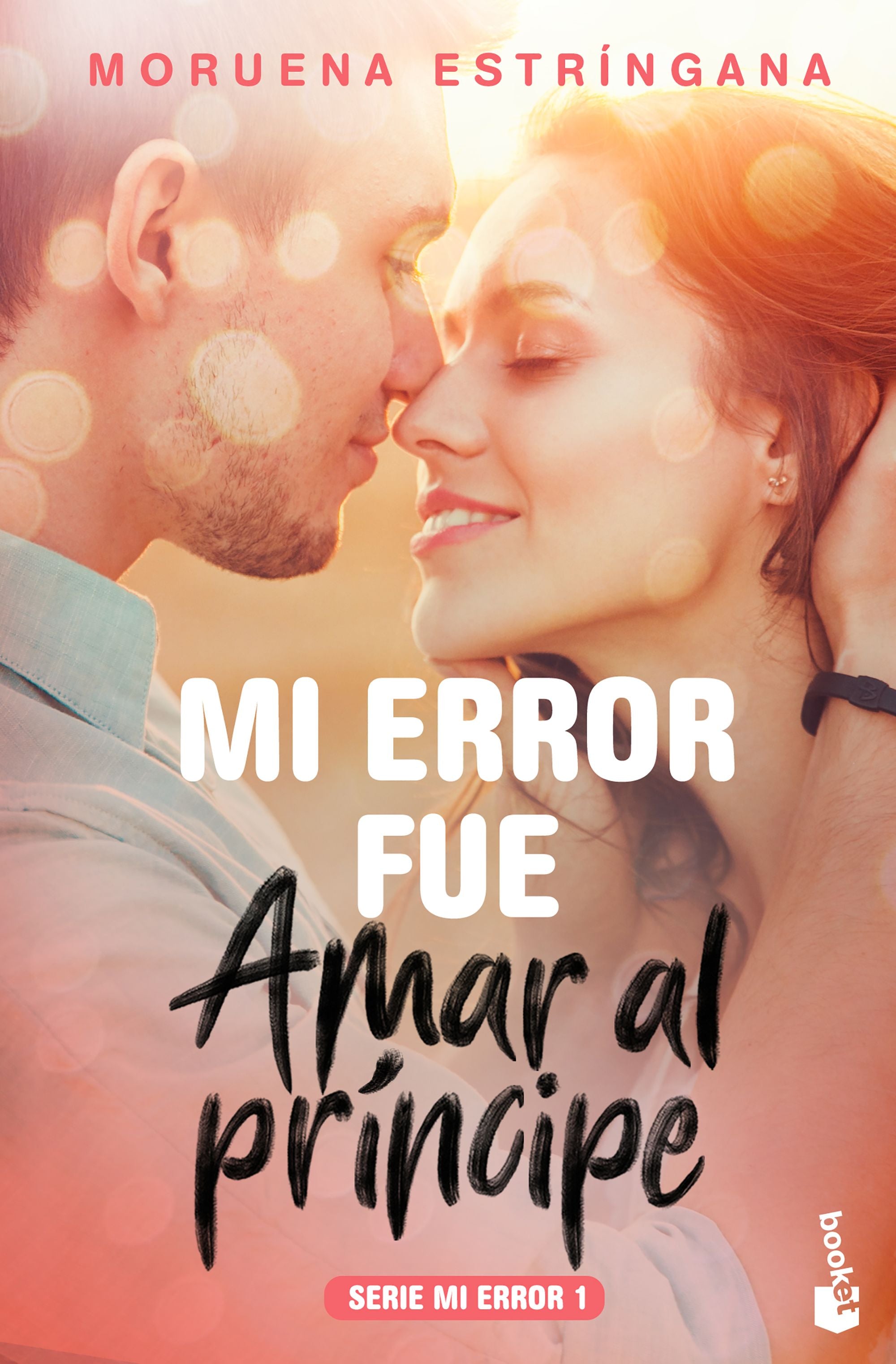 Mi error fue amar al príncipe: Serie Mi error 1