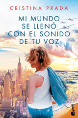 Mi mundo se llenó con el sonido de tu voz. Cristina Prada (Booket) 9788408214663