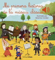 Mi primera historia de la música clásica. Séverine Cordier (Timun Mas Infantil) 9788408257059