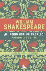 ¡Mi reino por un caballo! Antología de citas de William Shakespeare. William Shakespeare (Austral) 9788408265511