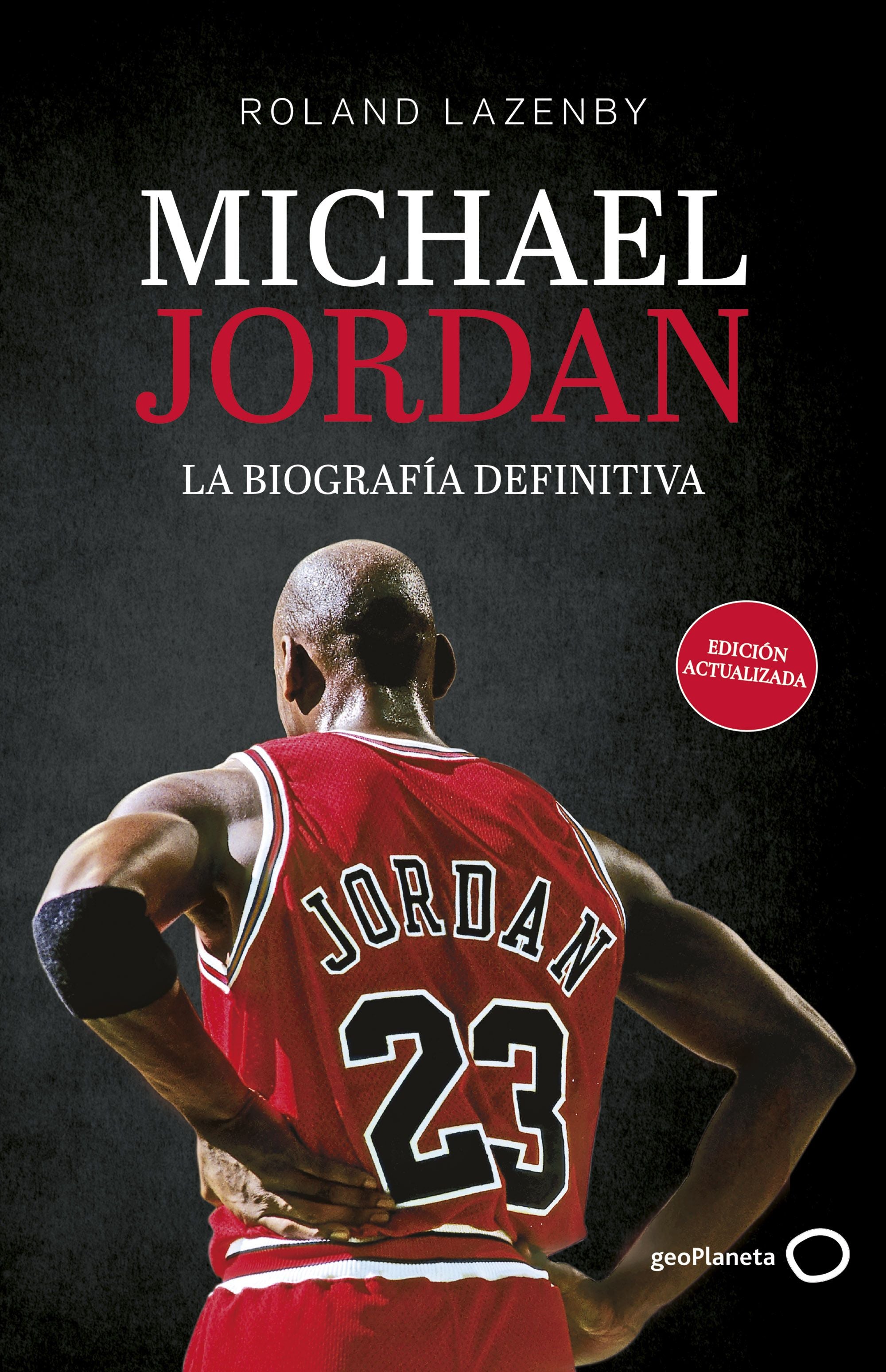 Michael Jordan. La biografía definitiva (Nueva presentación). Roland Lazenby (GeoPlaneta) 9788408316695 Imagen principal del producto