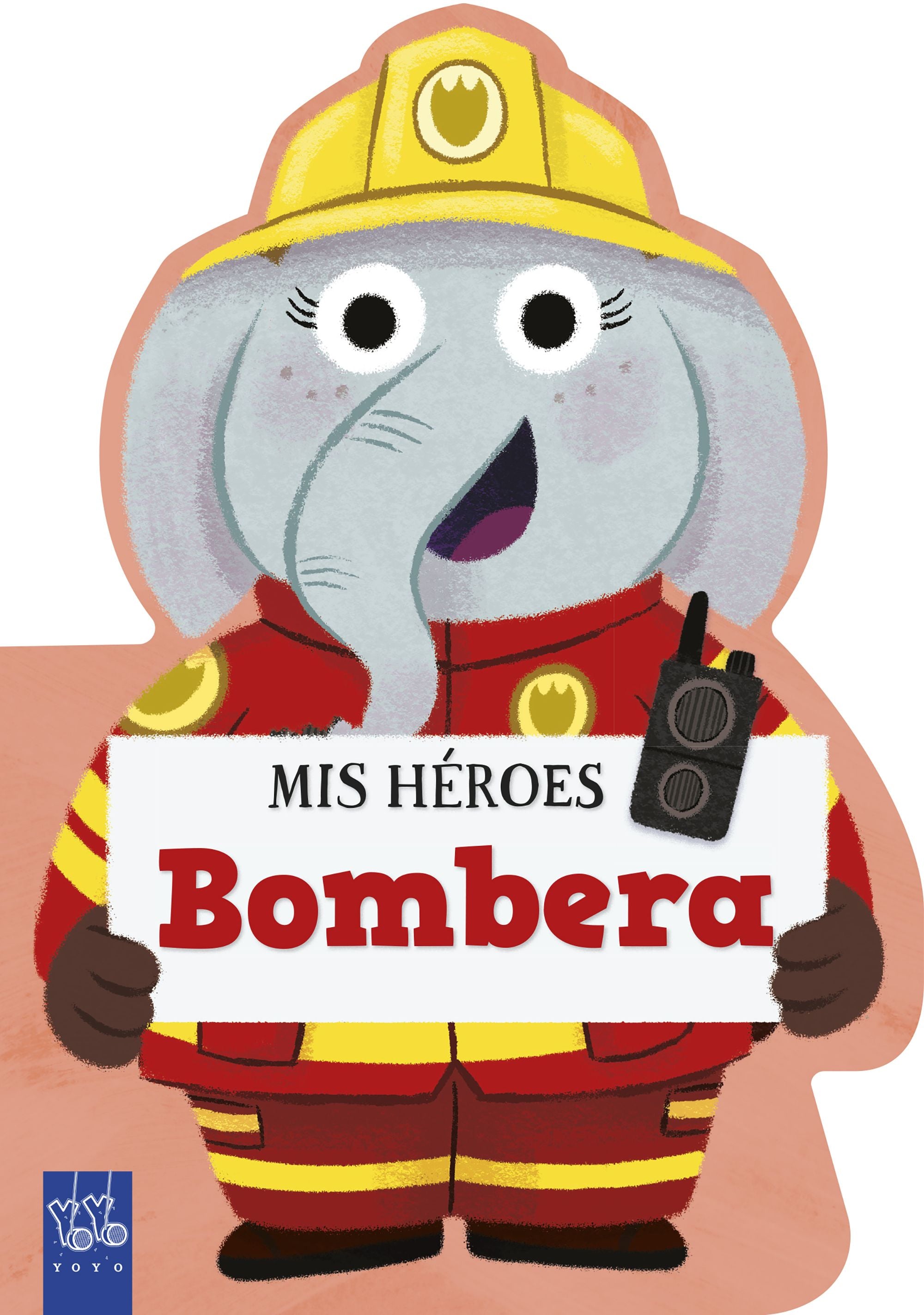 Mis héroes. Bombera. YOYO (Yoyo) 9788408312000 Imagen principal del producto