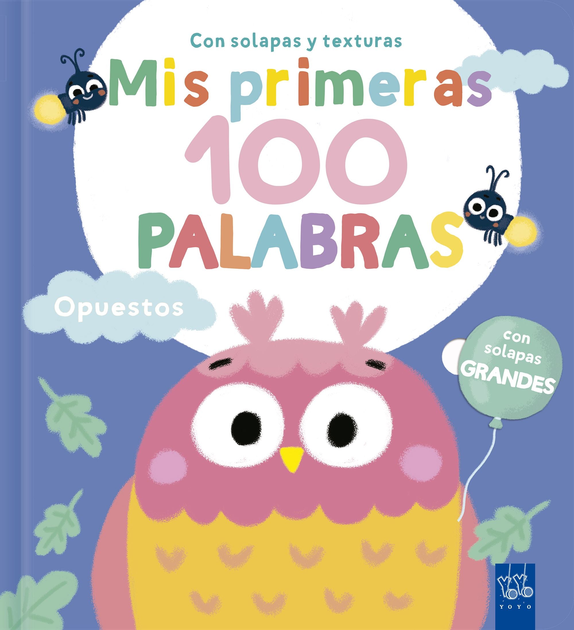 Mis primeras 100 palabras con texturas. Opuestos. YOYO (Yoyo) 9788408302001 Imagen principal del producto