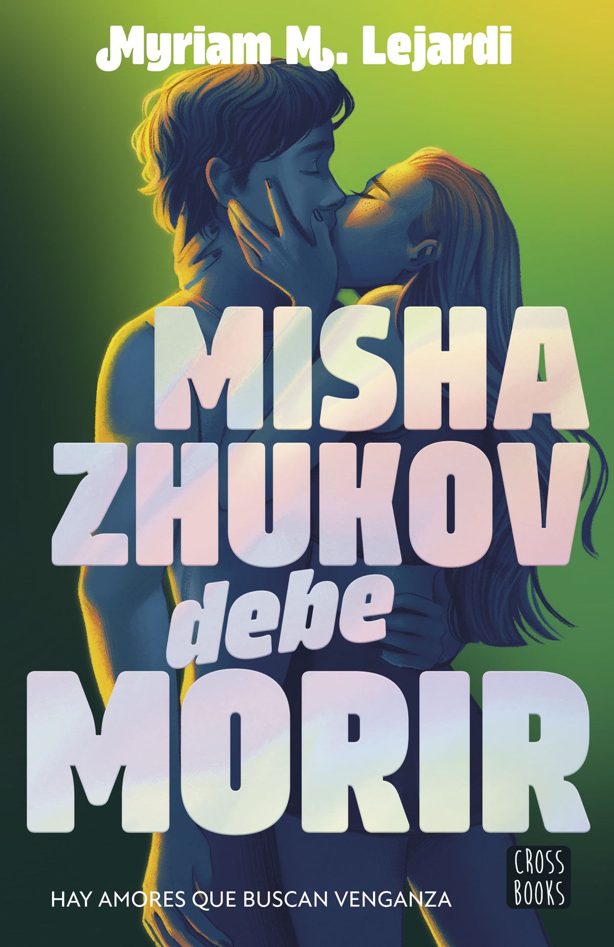 Misha Zhukov debe morir. Myriam M. Lejardi (Crossbooks) 9788408298090