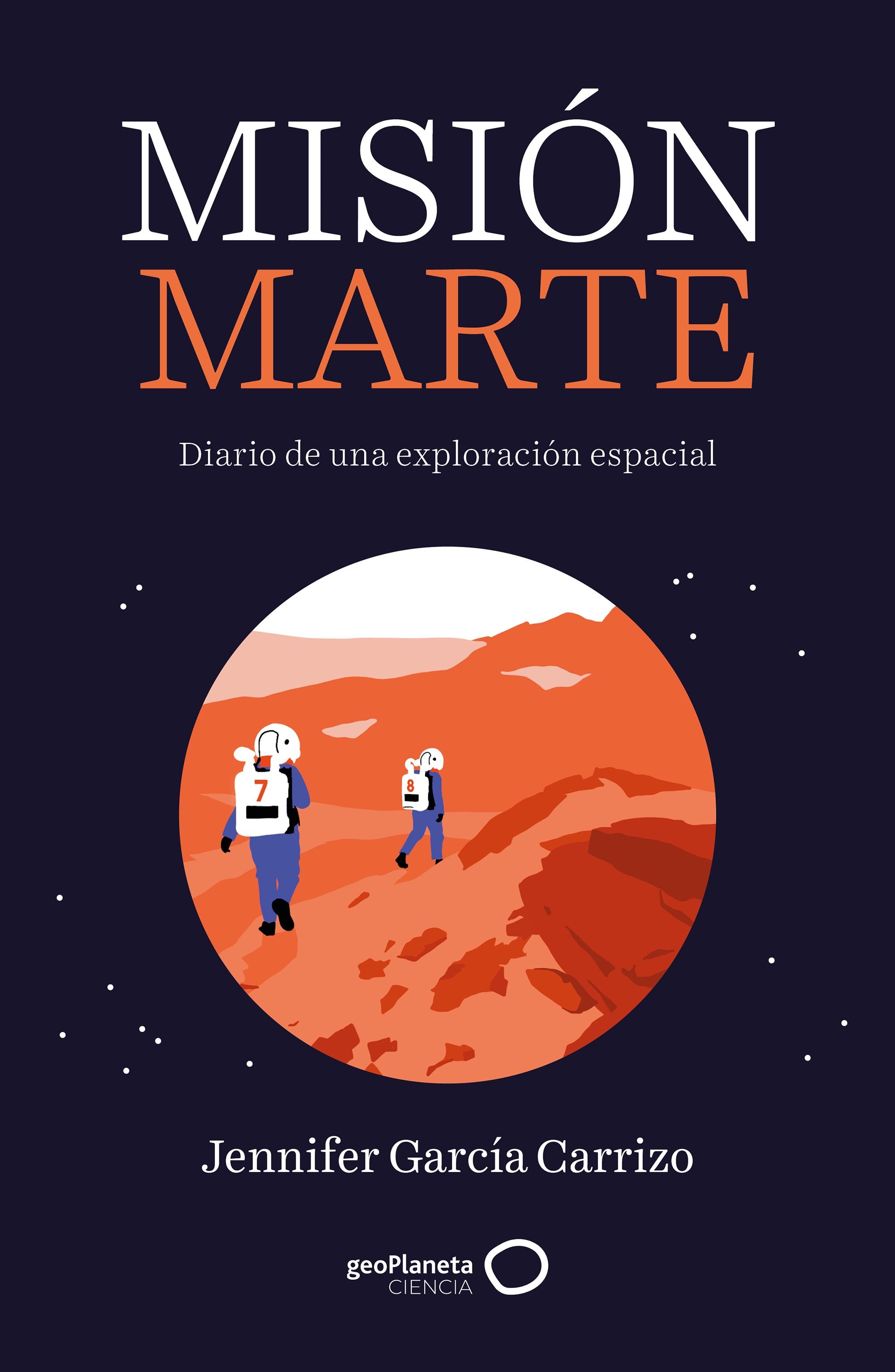 Misión Marte: Diario de una exploración espacial. Jennifer García Carrizo (GeoPlaneta) 9788408314554 Imagen principal del producto