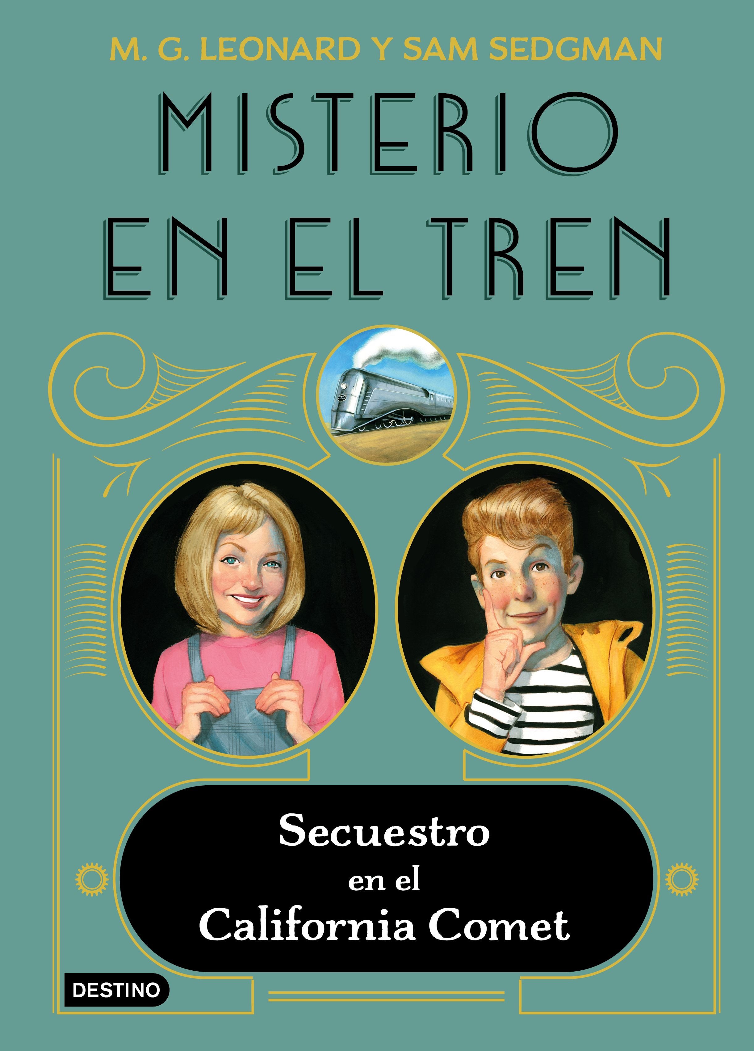 Misterio en el tren 2. Secuestro en el California Comet. M.G. Leonard (Destino Infantil & Juvenil) 9788408245513 Imagen principal del producto